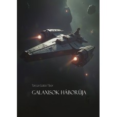 Tarcsai Szabó Tibor: Galaxisok Háborúja