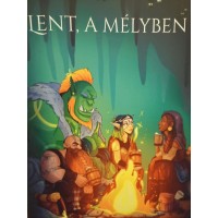 Lent, a Mélyben