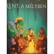 Lent, a Mélyben